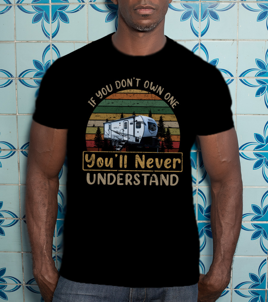 If You Don't Own One You'll Never Understand Micro Lite 25FKBS T-Shirt