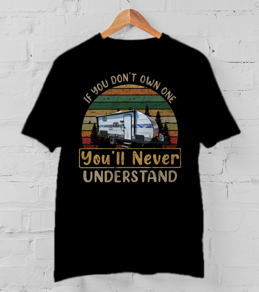 If You Don't Own One You'll Never Understand Camper Scene T-Shirt
