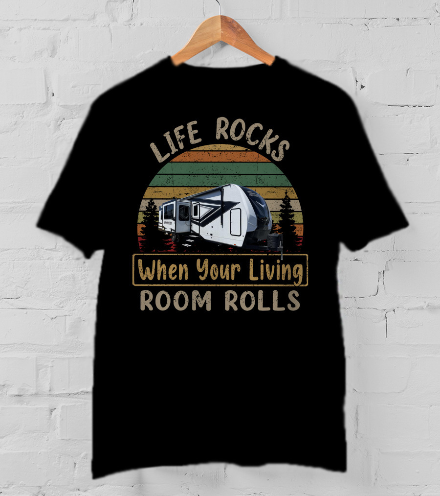 Life Rocks When Your Living Room Rolls Vintage Camper Scene T-Shirt