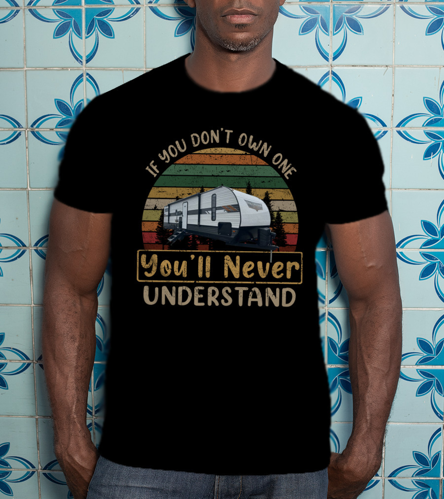 If You Don't Own One You'll Never Understand Wildwood 29VBUD T-Shirt
