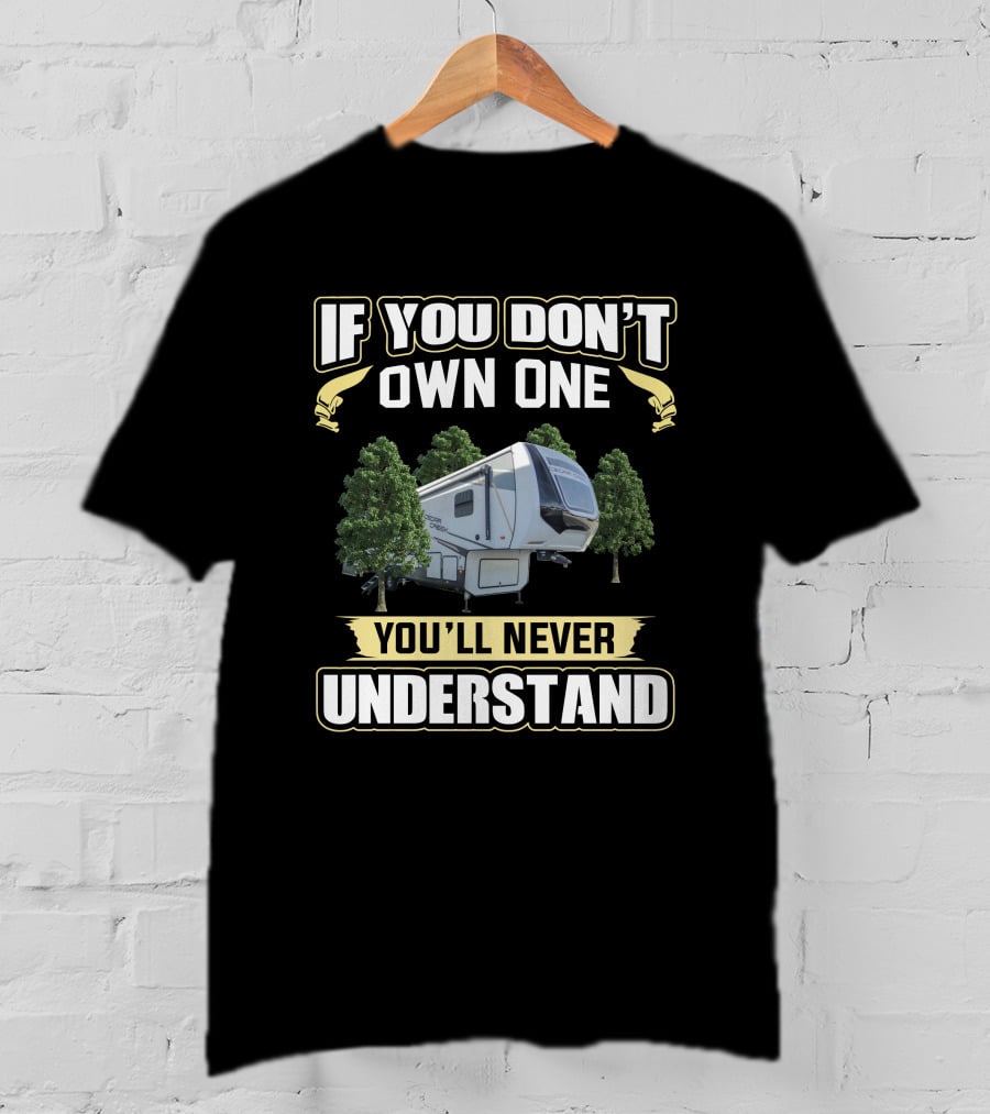 If You Don't Own One You'll Never Understand Cedar Creek T-Shirt
