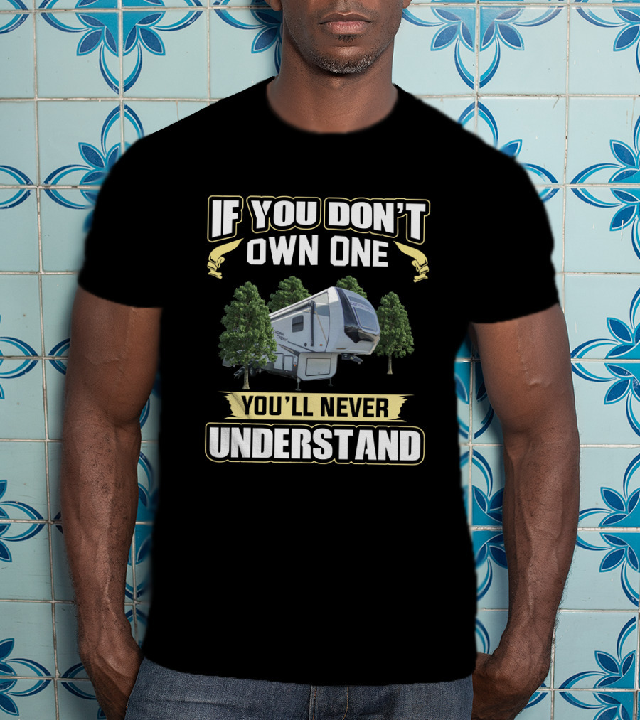If You Don't Own One You'll Never Understand Cedar Creek T-Shirt