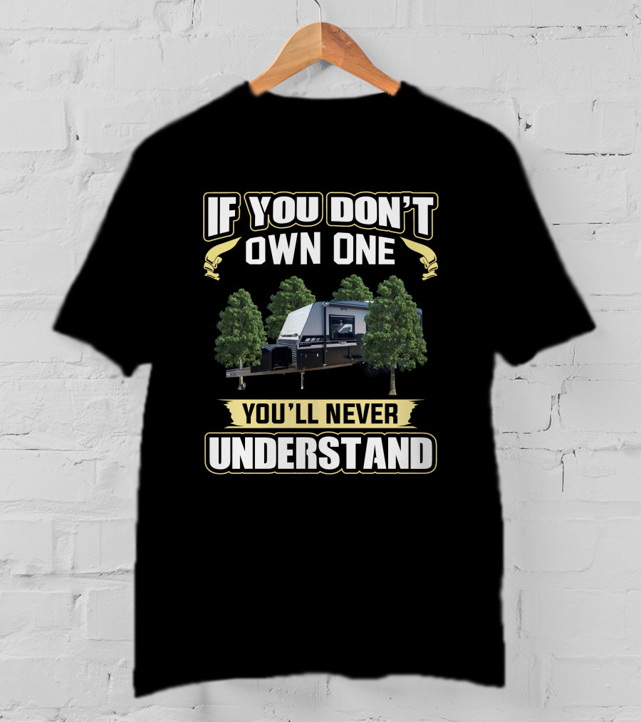 If You Don’t Own One You’ll Never Understand Titanium Camper Trailer Among Trees T-Shirt