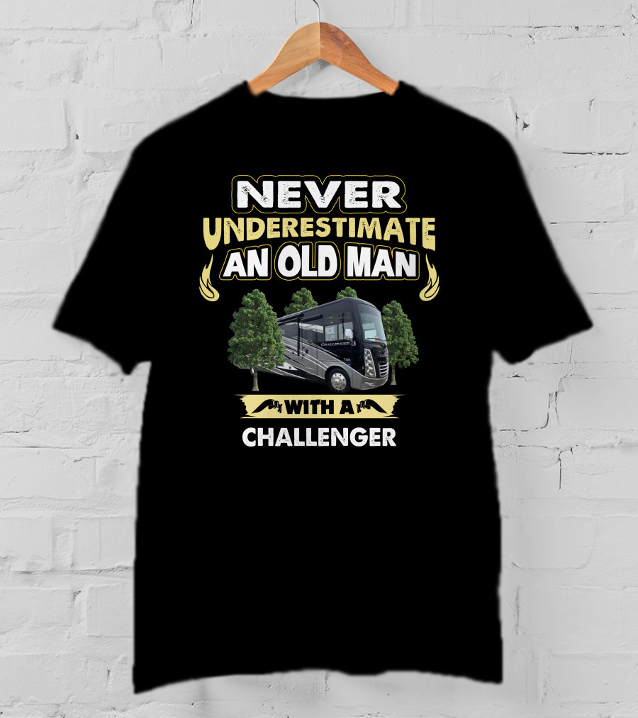 Never Underestimate An Old Man With A Challenger T-Shirt