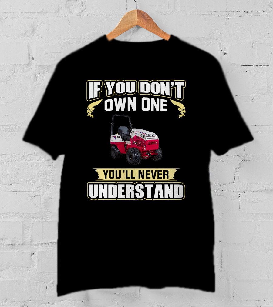 If You Don't Own One You'll Never Understand Ventrac T-Shirt