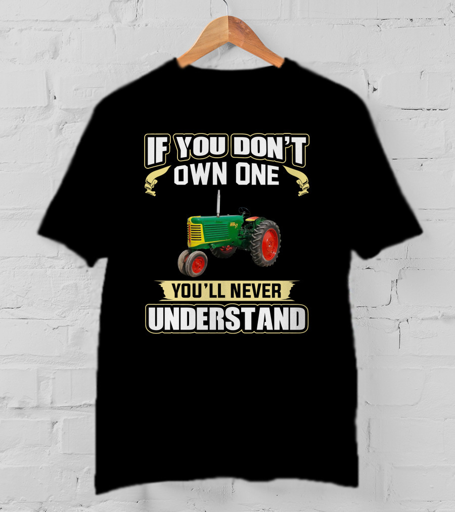 If You Don’t Own One You’ll Never Understand Oliver 77 Tractor T-Shirt