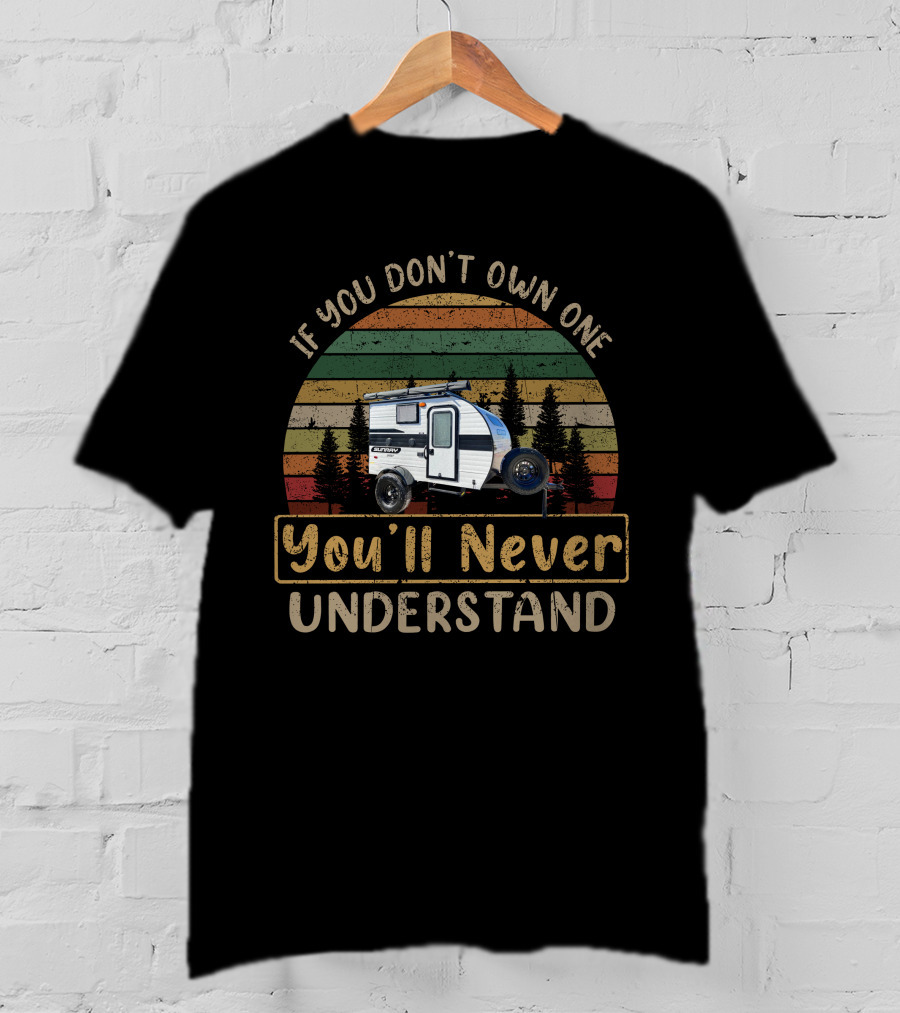 If You Don't Own One You'll Never Understand Vintage Camper Trailer Forest Sunset T-Shirt