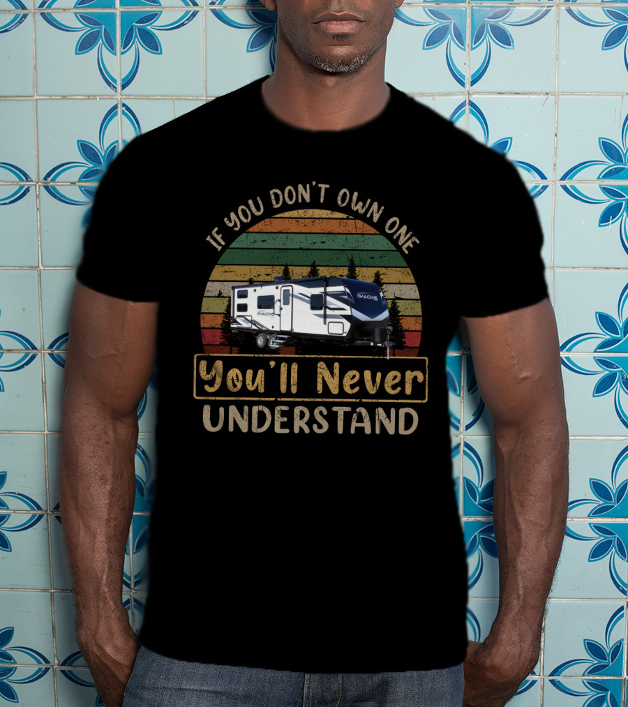 If You Don't Own One You'll Never Understand Imagine XLS 23BHE T-Shirt