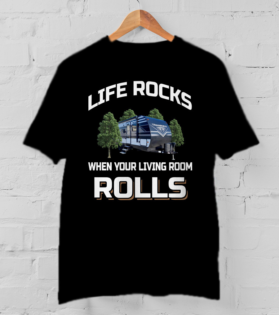 Life Rocks When Your Living Room Rolls Transend 200Mk T-Shirt