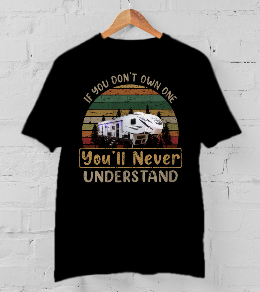 If You Don't Own One You'll Never Understand Wolf Pack 365pack16 Camper T-Shirt