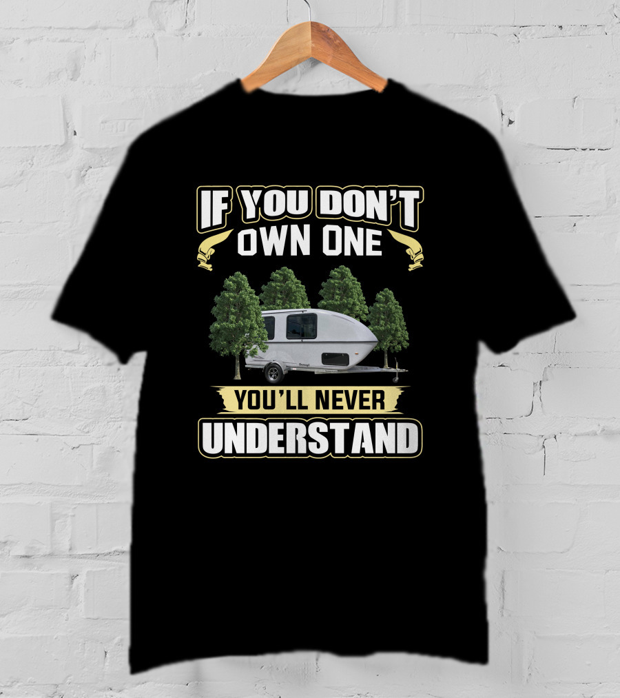If You Don't Own One You'll Never Understand Campervan Adventure T-Shirt