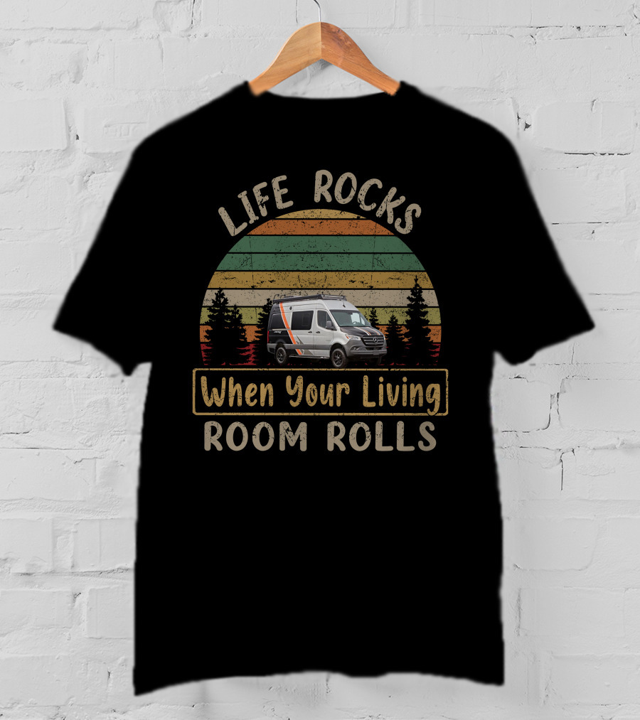 LIFE ROCKS When Your Living ROOM ROLLS Entegra Launch Ughn Camper Van Adventure T-Shirt