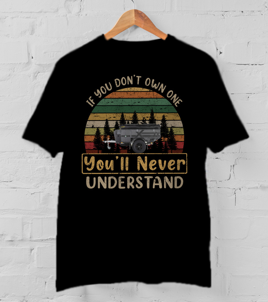 If You Don't Own One You'll Never Understand Patriot Camper T-Shirt