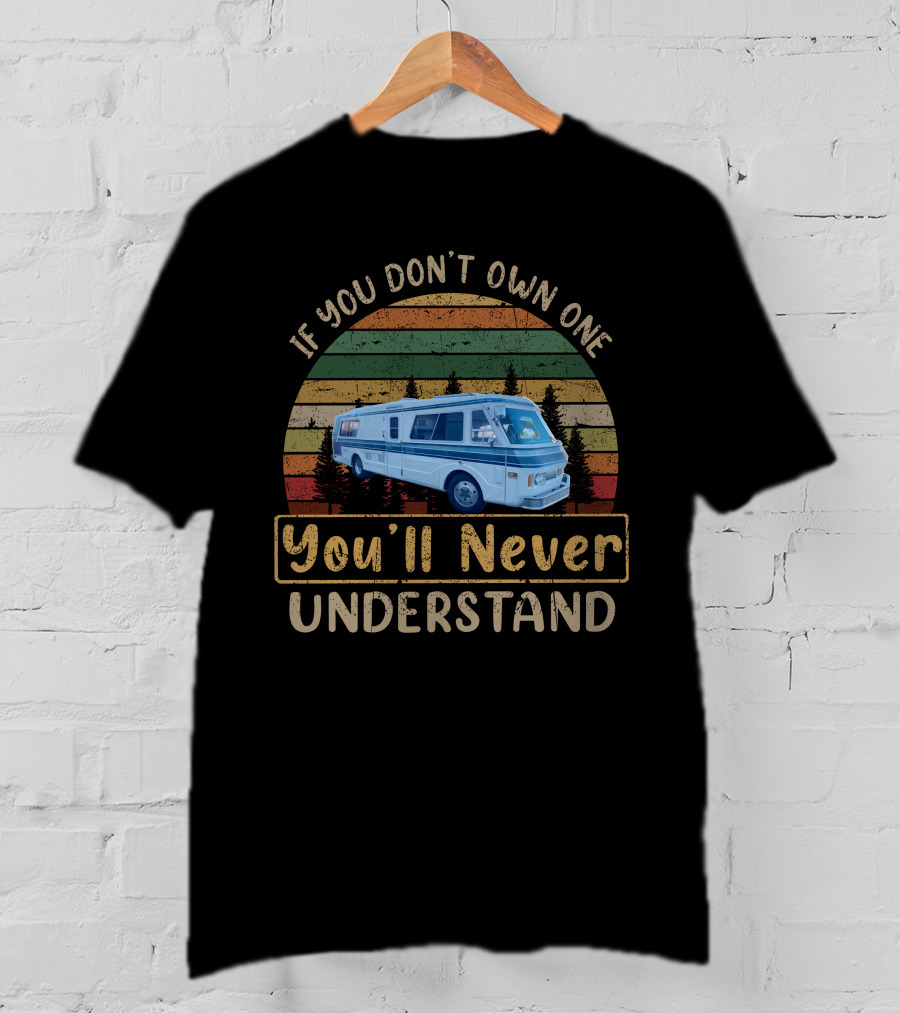 If You Don't Own One You'll Never Understand H-FMC Motor Coach T-Shirt