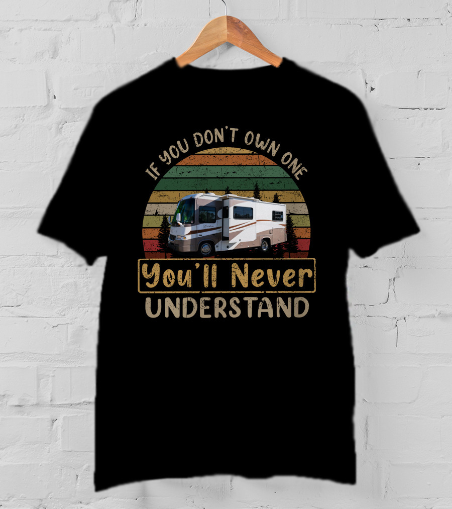 If You Don't Own One You'll Never Understand RV Stripes Forest T-Shirt