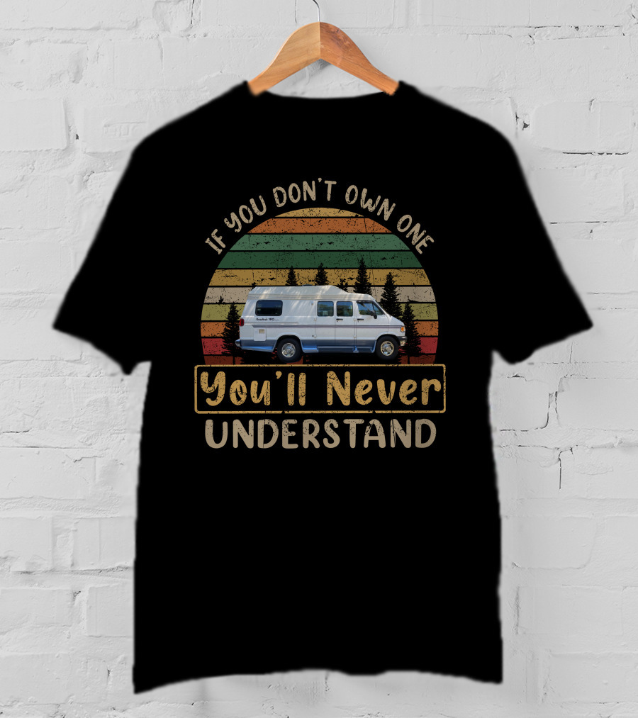 If You Don't Own One You'll Never Understand H-Roadtrek Retro Van Life T-Shirt