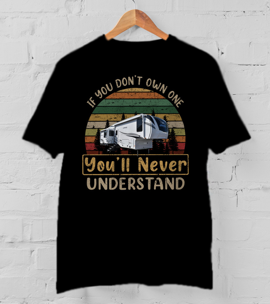 If You Don't Own One You'll Never Understand Jayco 317RLOK T-Shirt