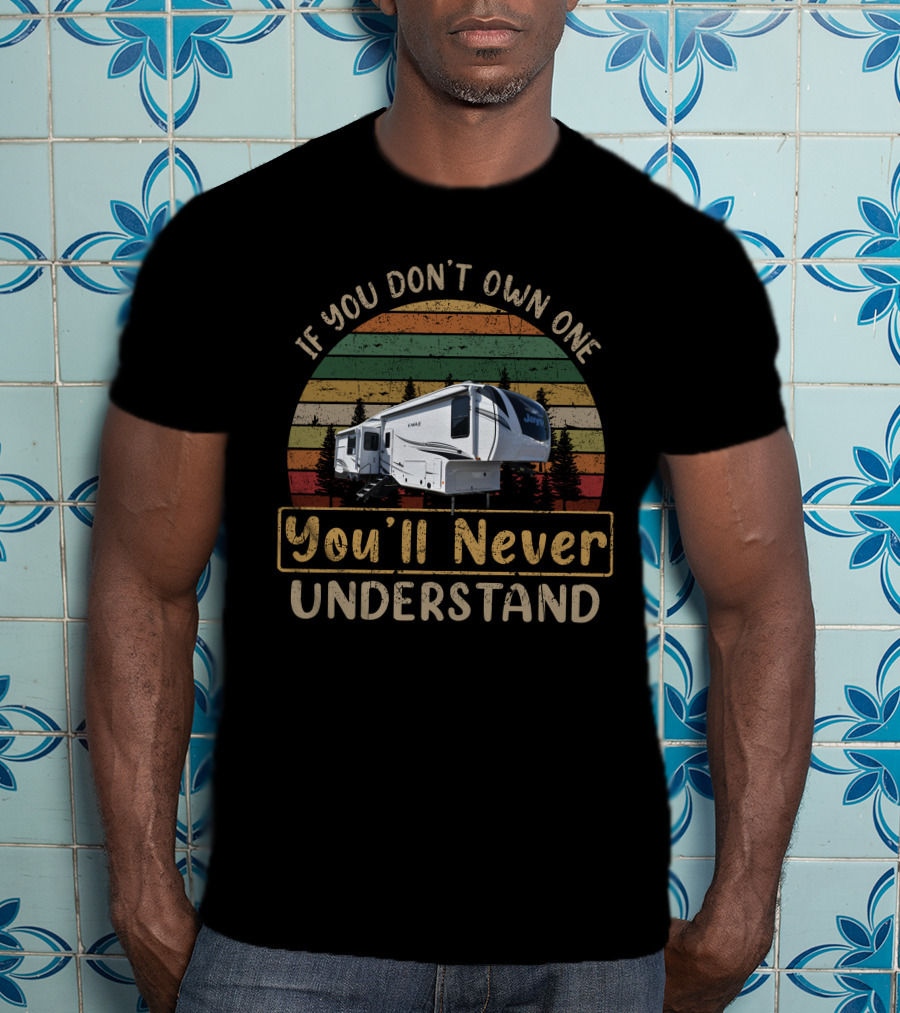 If You Don't Own One You'll Never Understand Jayco 317RLOK T-Shirt