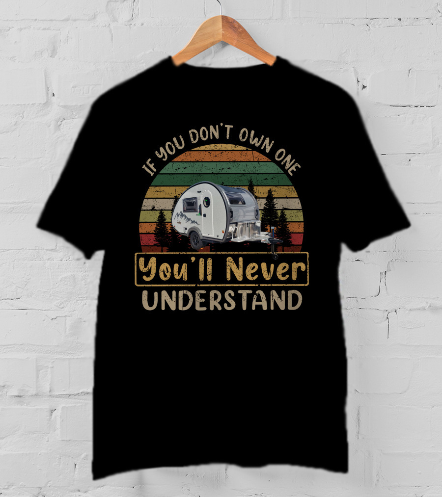 If You Don't Own One You'll Never Understand H-Nucamp T@b T-Shirt