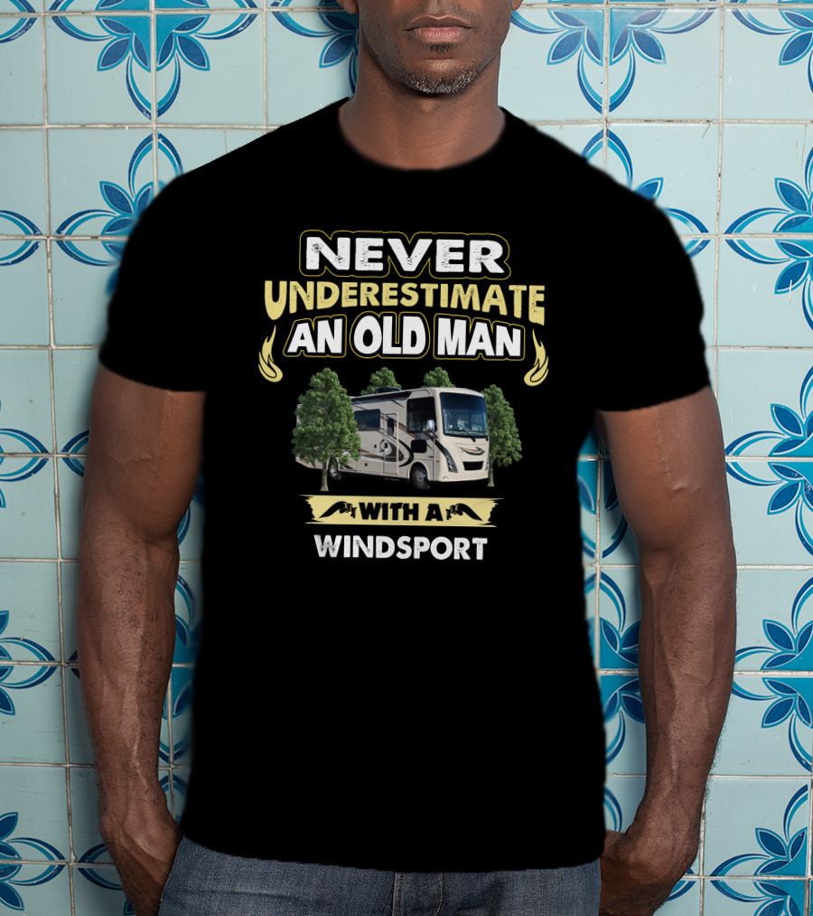 NEVER UNDERESTIMATE AN OLD MAN WITH A WINDSPORT T-Shirt