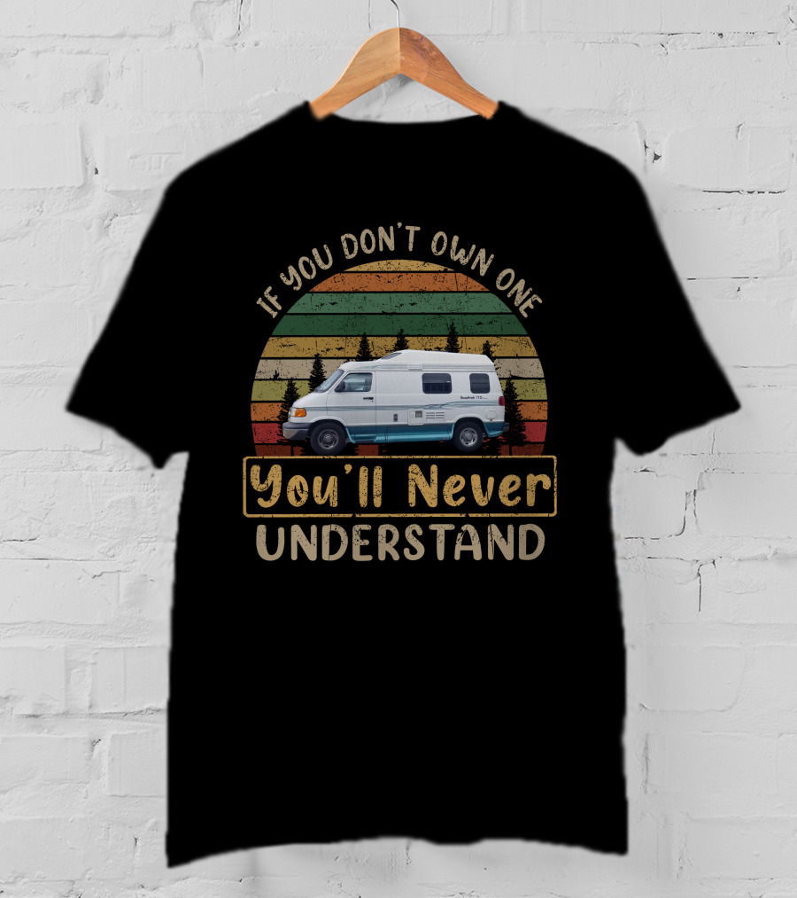 If You Don't Own One You'll Never Understand H-Roadtrek 170P Camper Van Retro Sunset T-Shirt