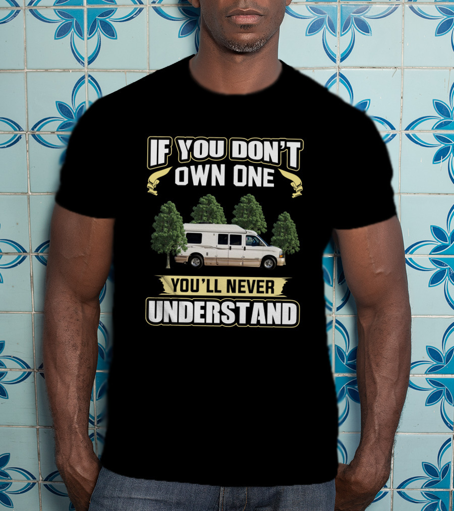 If You Don't Own One You'll Never Understand Road Trek 170s T-Shirt