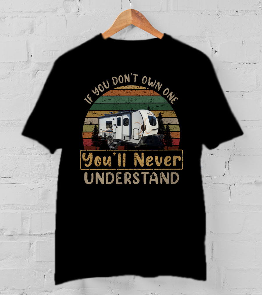 If You Don't Own One You'll Never Understand HGeo-Pro 19FD T-Shirt