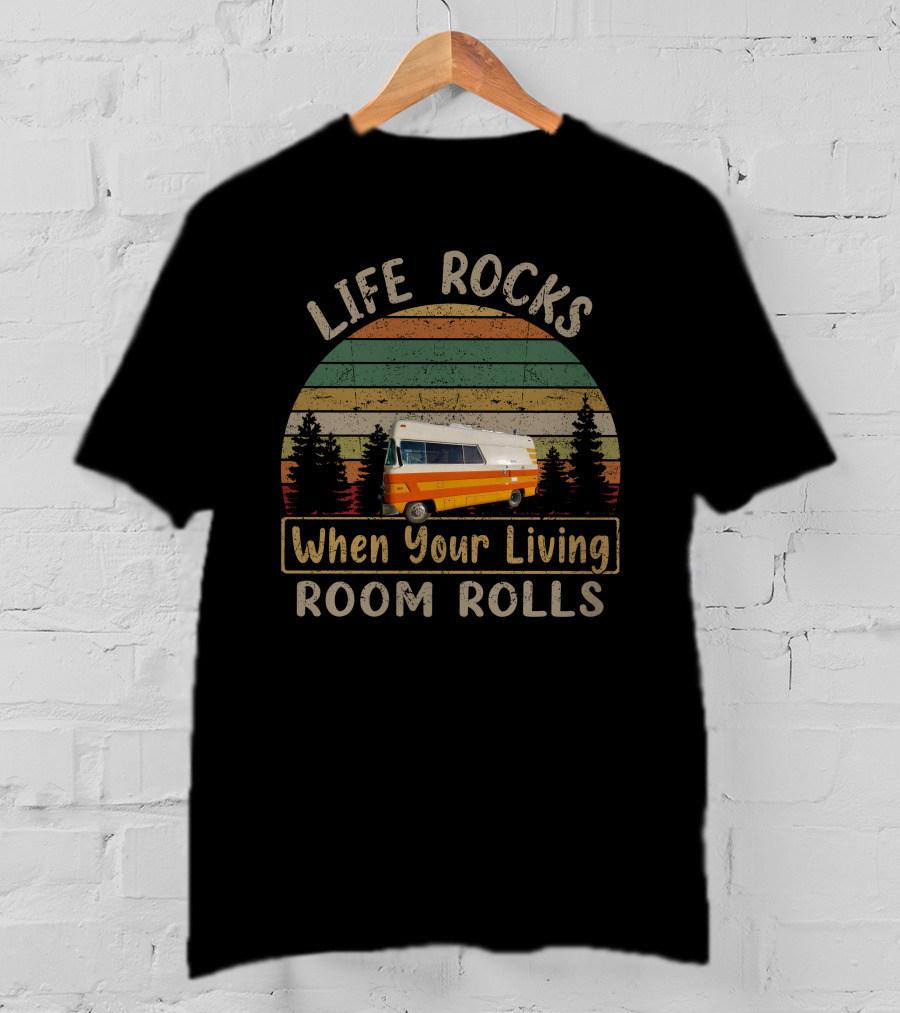 Life Rocks When Your Living Room Rolls Retro Van Adventure T-Shirt
