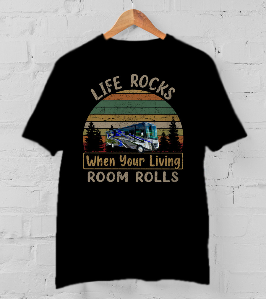 Life Rocks When Your Living Room Rolls Forest River Georgetown 7 T-Shirt