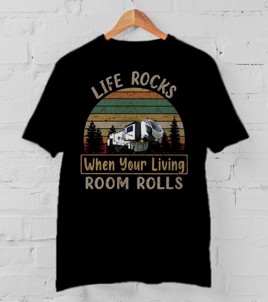 LIFE ROCKS When Your Living ROOM ROLLS Keystone Montana High Country 377FL T-Shirt