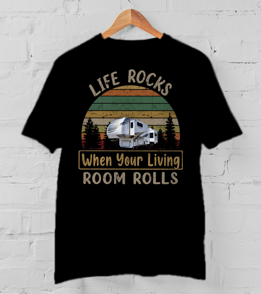 Life Rocks When Your Living Room Rolls Alliance 372RK T-Shirt