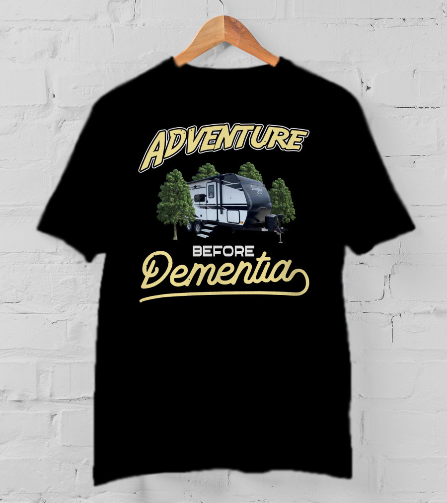 Adventure Before Dementia Imagine XLS 17MKE Trailer T-Shirt