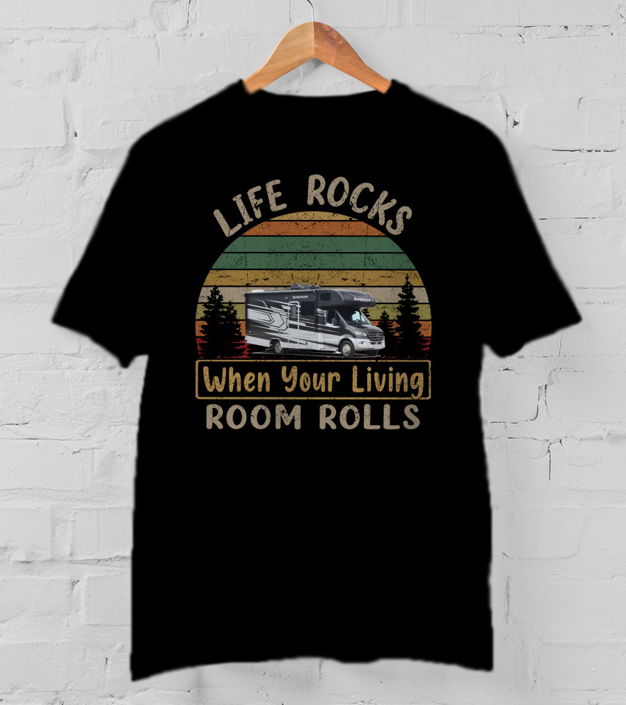 Life Rocks When Your Living Room Rolls Forest River Sunseeker MBS T-Shirt