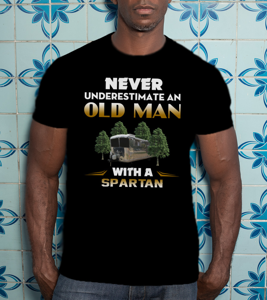 Never Underestimate An Old Man With A Spartan Trailer T-Shirt