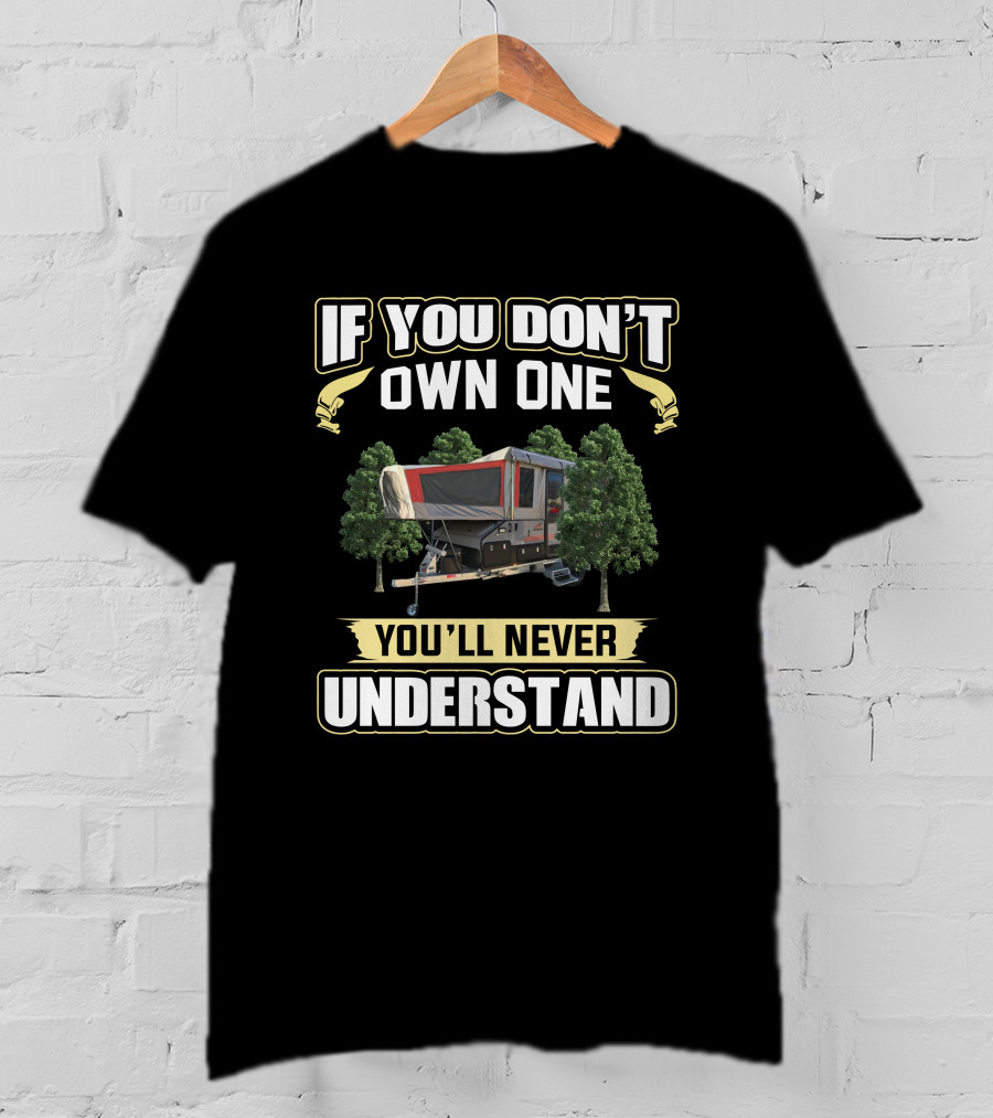 If You Don't Own One You'll Never Understand Camper Trailer Outback T-Shirt