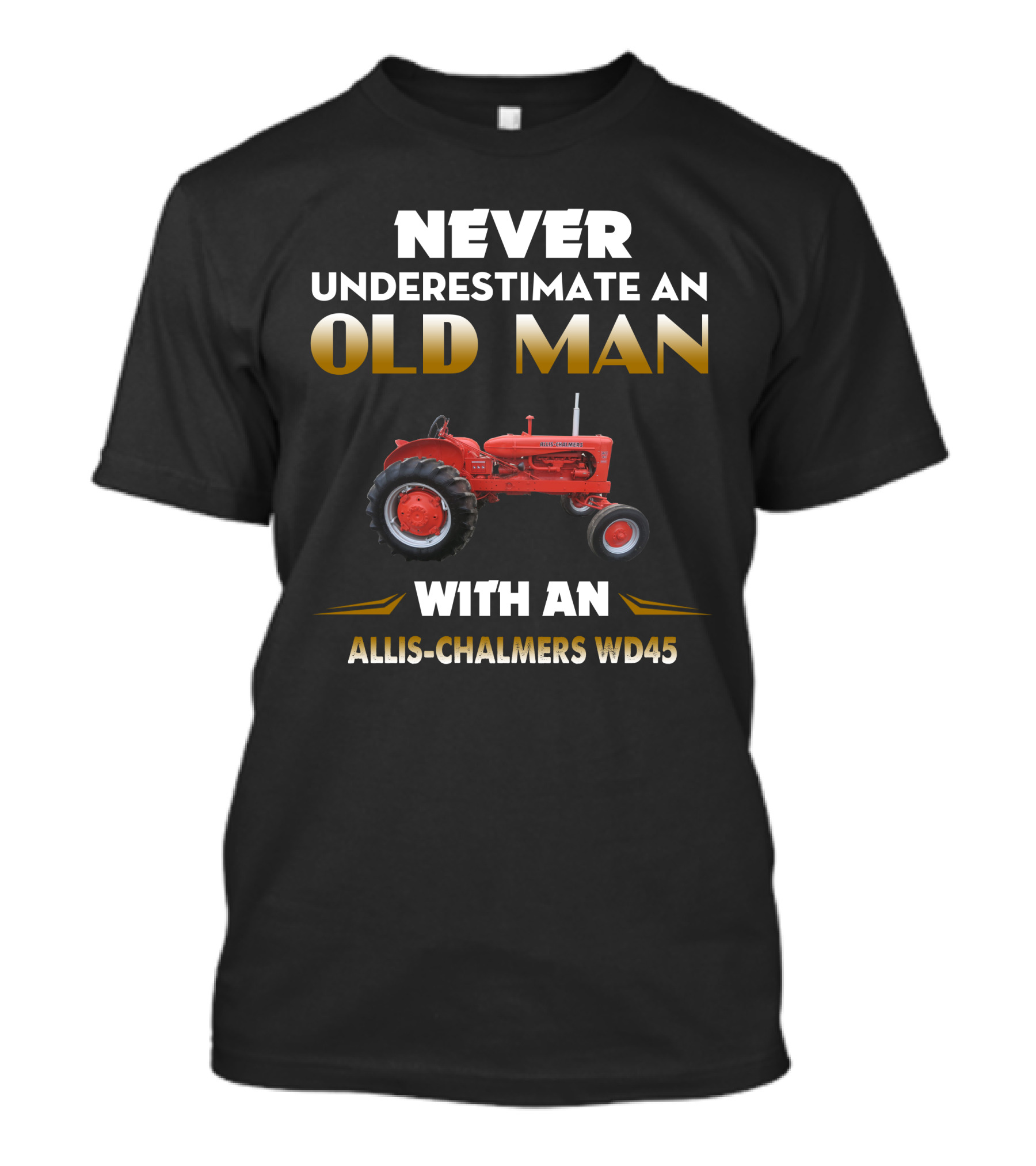 Never Underestimate An Old Man With An Allis-Chalmers Wd45 T-Shirt