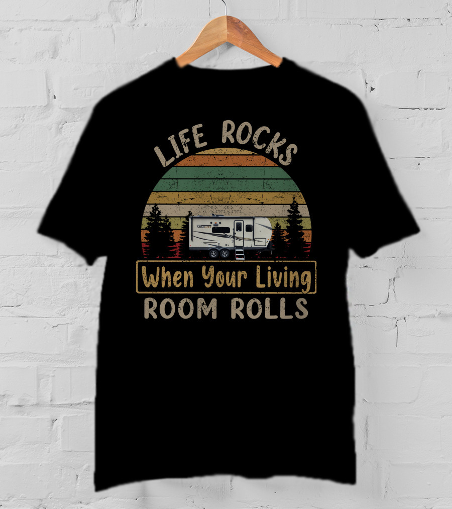 Life Rocks When Your Living Room Rolls Rockwood Mini Lite 2104S T-Shirt