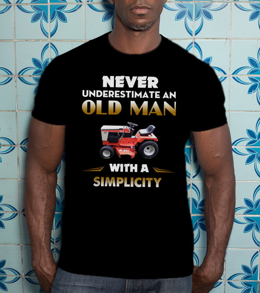 Never Underestimate An Old Man With A Simplicity Tractor T-Shirt