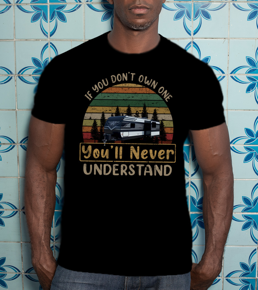 If You Don't Own One You'll Never Understand Grand Design Transcend 231RK Camper Vintage Stripes T-Shirt