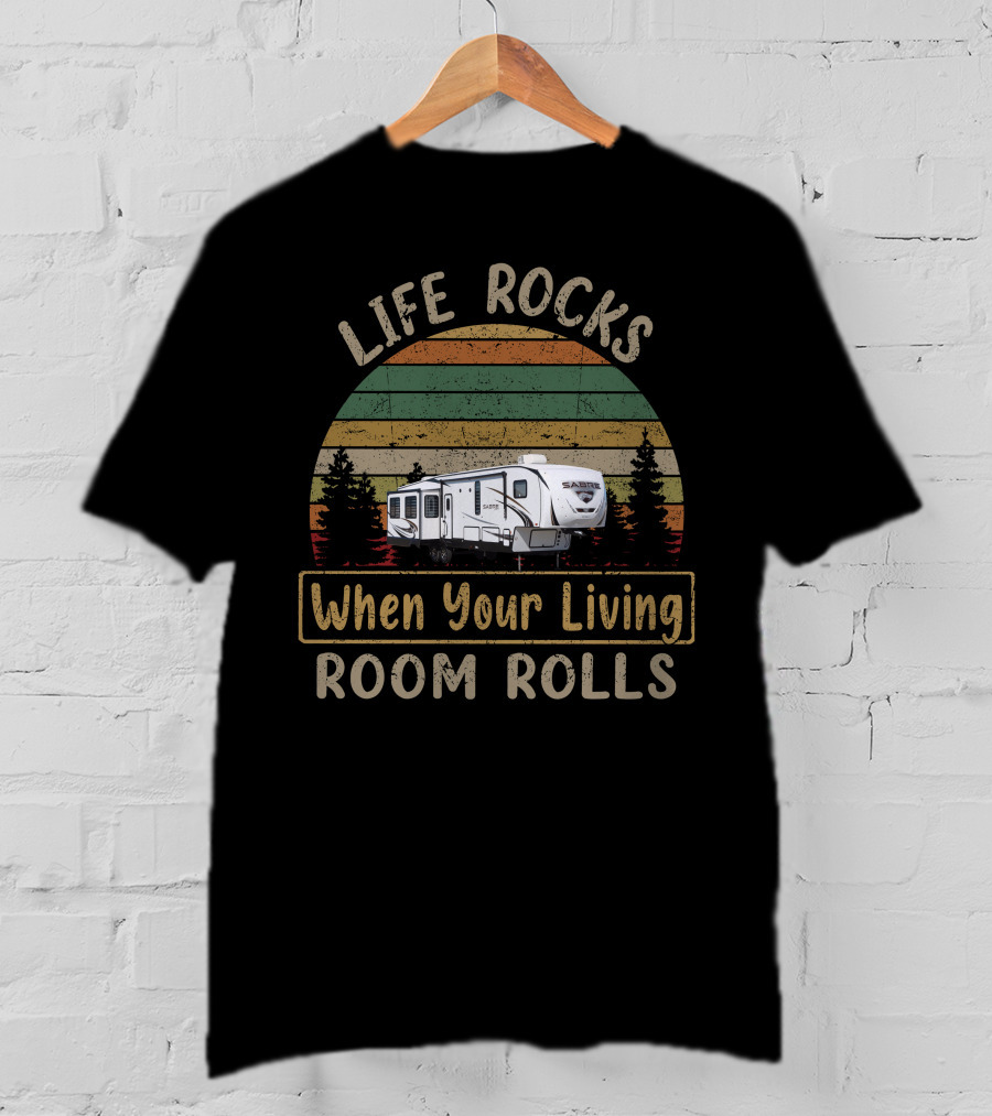 LIFE ROCKS When Your Living ROOM ROLLS Sabre 36BHQ RV Adventure Retro Stripes T-Shirt