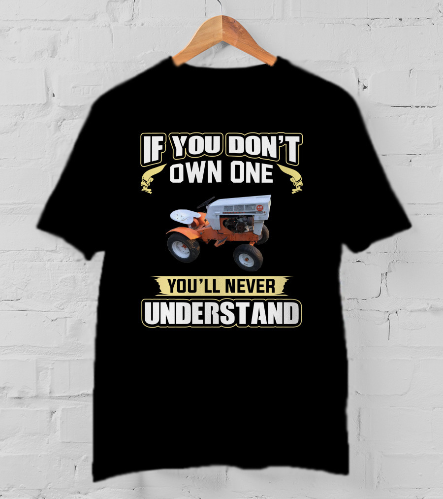 If You Don't Own One You'll Never Understand Sears Tractor T-Shirt