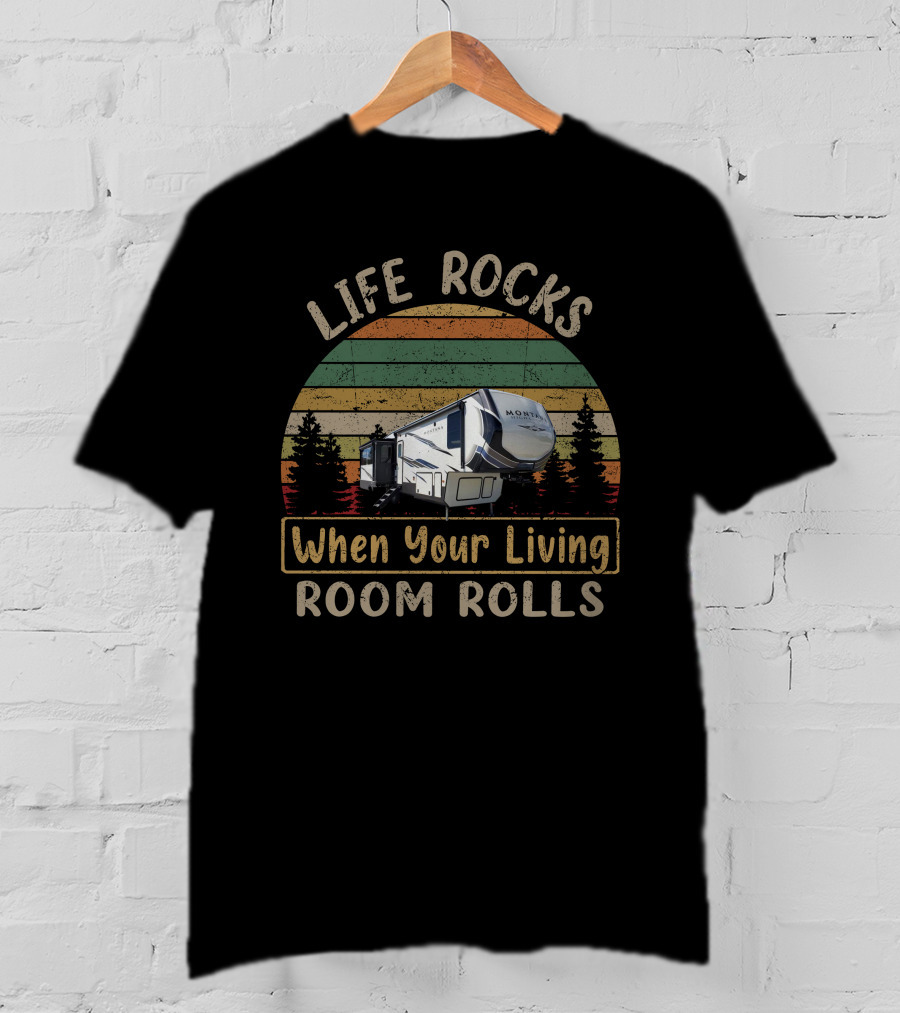 Life Rocks When Your Living Room Rolls Montana High Country 330RL T-Shirt