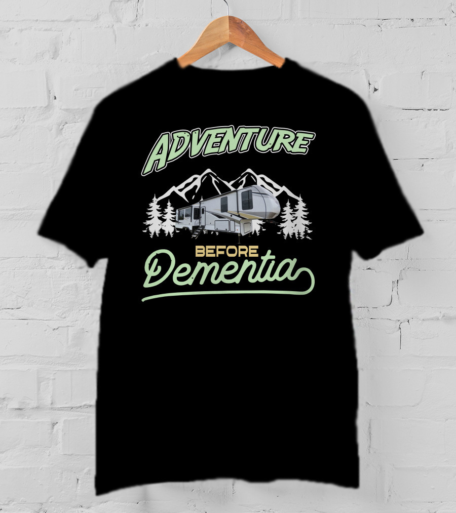 Adventure Before Dementia Rv Mountains T-Shirt