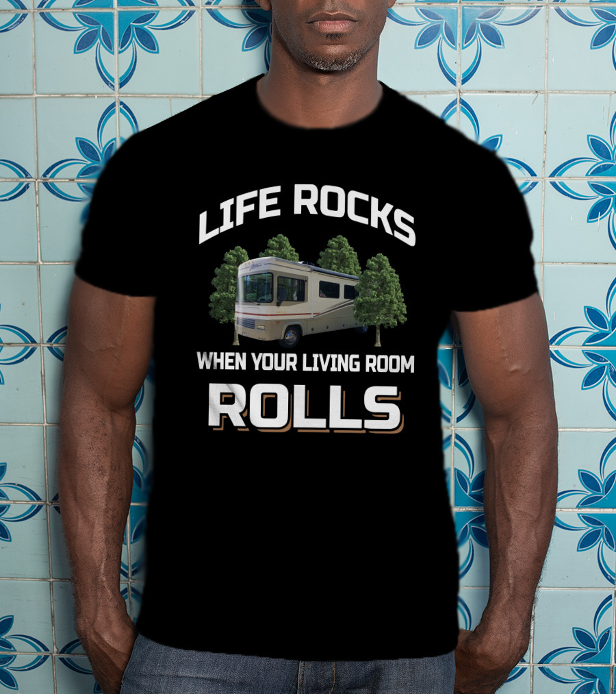 Life Rocks When Your Living Room Rolls Fleetwood Storm T-Shirt