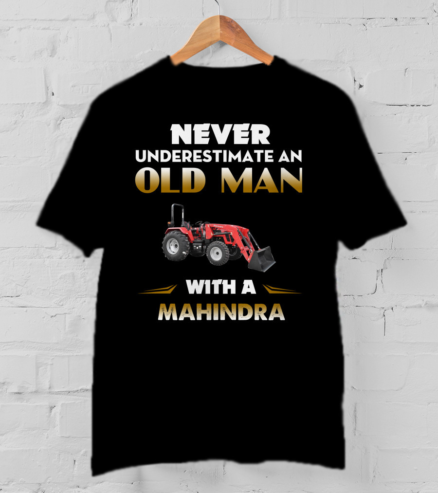 Never Underestimate An Old Man With A Mahindra 5145 Tractor T-Shirt