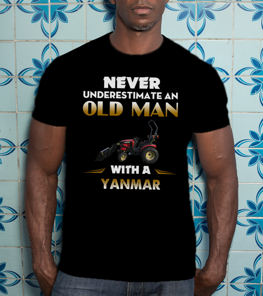 Never Underestimate An Old Man With A Yanmar T-Shirt