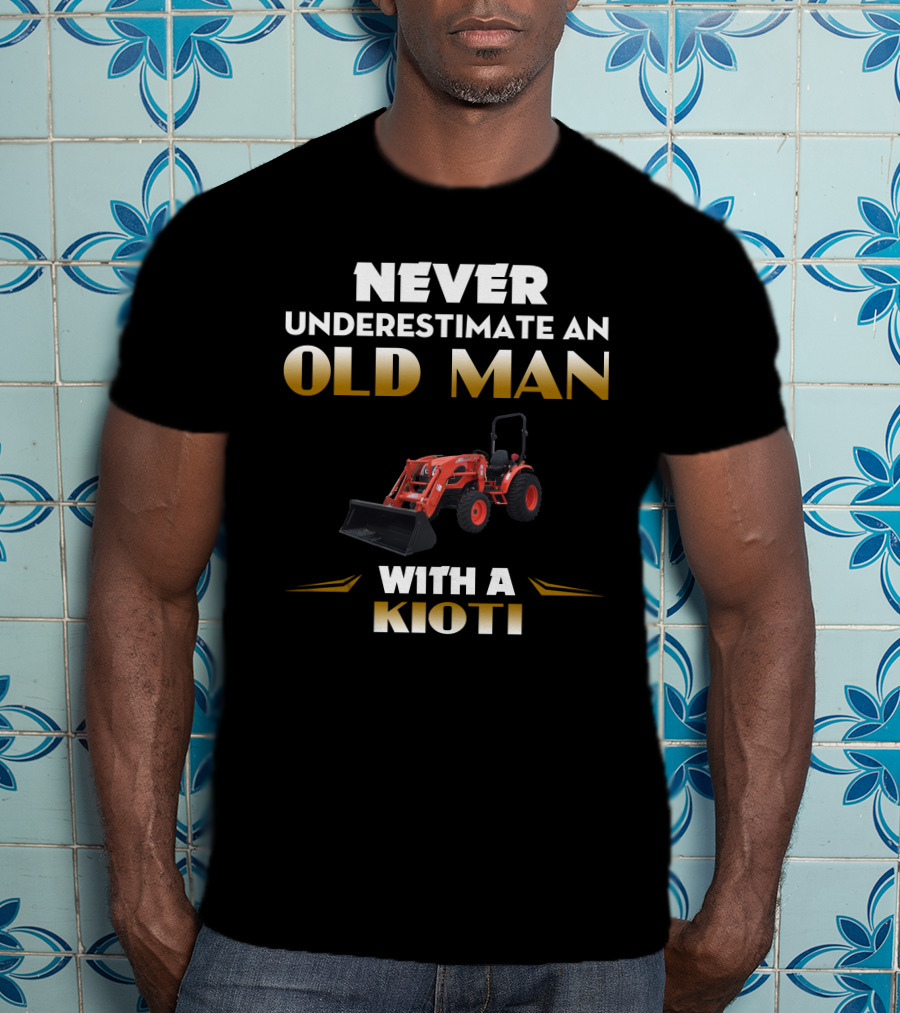 NEVER UNDERESTIMATE AN OLD MAN WITH A KIOTI CK2610 T-Shirt