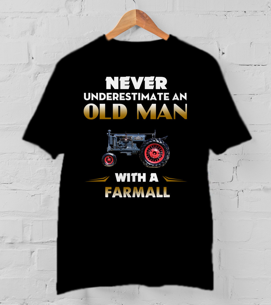 NEVER UNDERESTIMATE AN OLD MAN WITH A FARMALL F30 T-Shirt