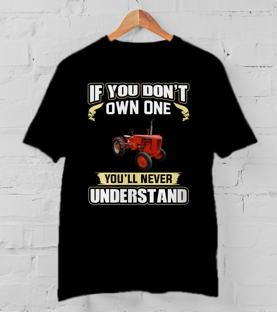 JIcase VA If You Don't Own One You'll Never Understand Tractor T-Shirt