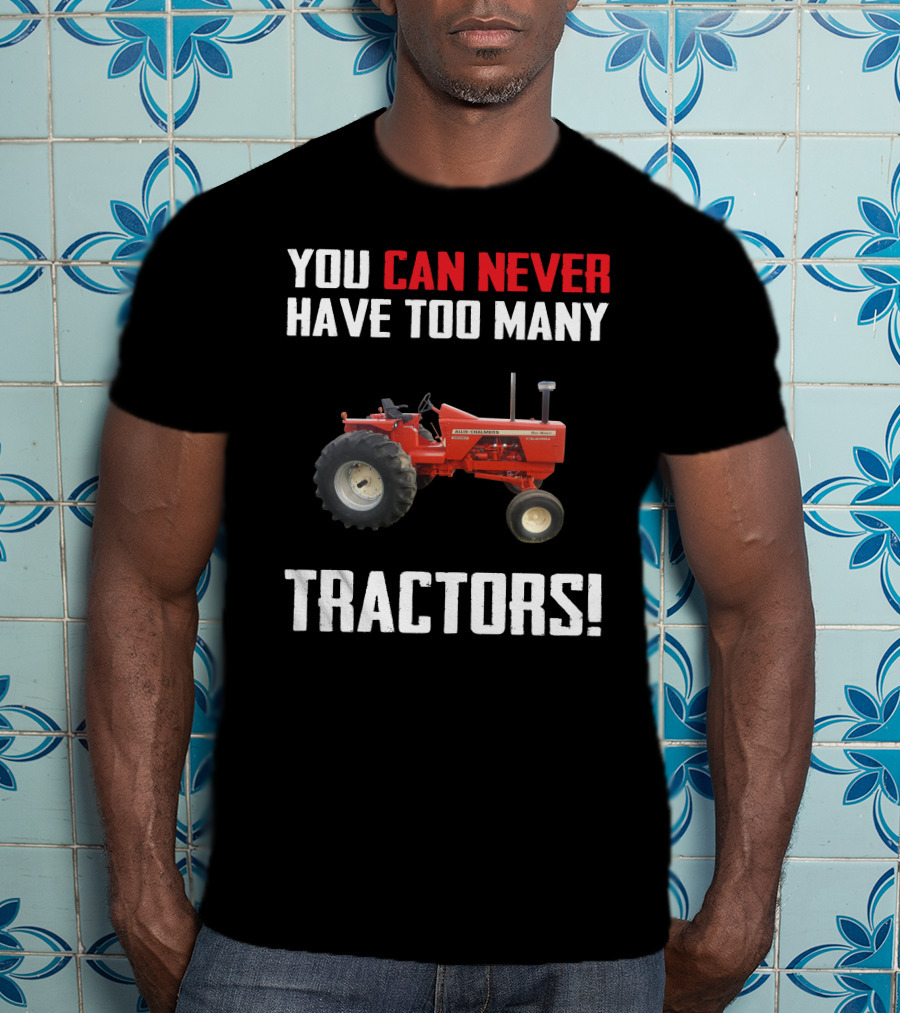 Allis-Chalmers 190 You Can Never Have Too Many Tractors T-Shirt